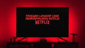 Cara-Memperpanjang-Netflix