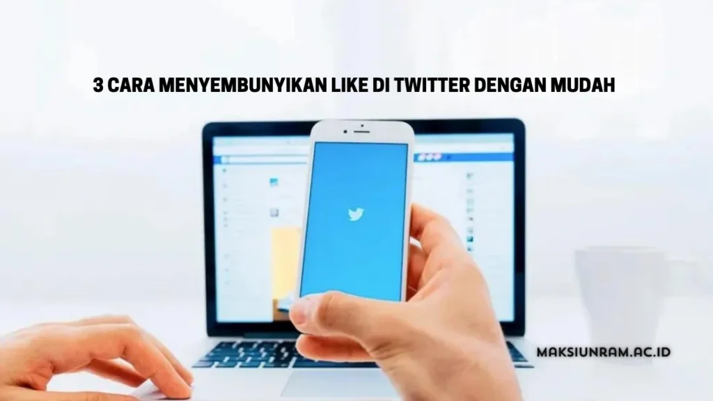 3 Cara Menyembunyikan Like di Twitter dengan Mudah