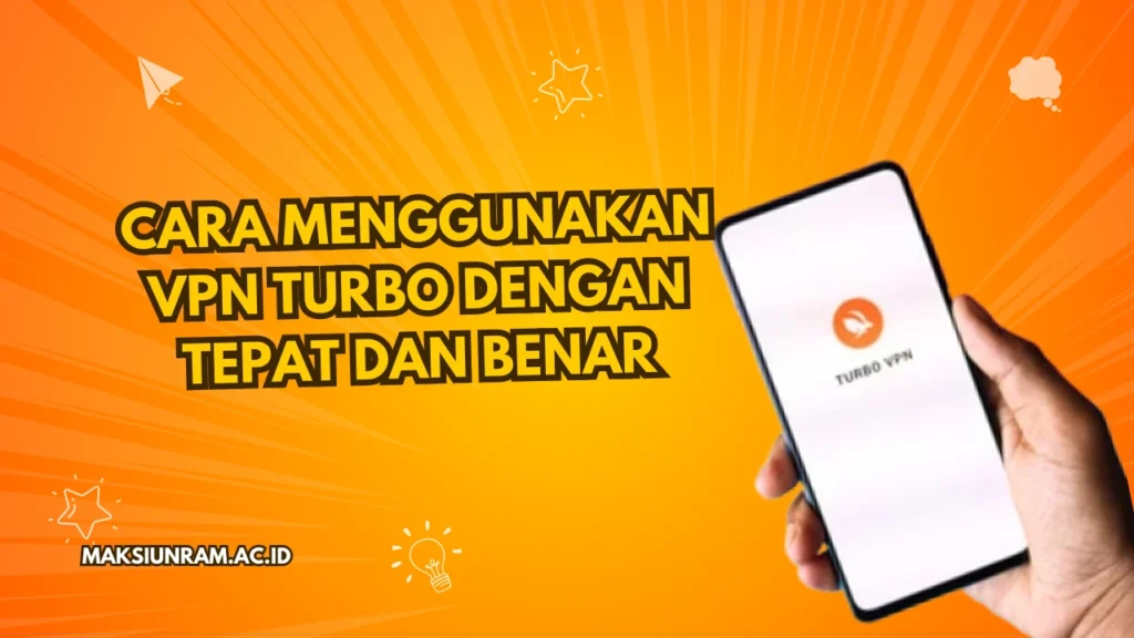 Cara Menggunakan VPN Turbo Dengan Tepat dan Benar